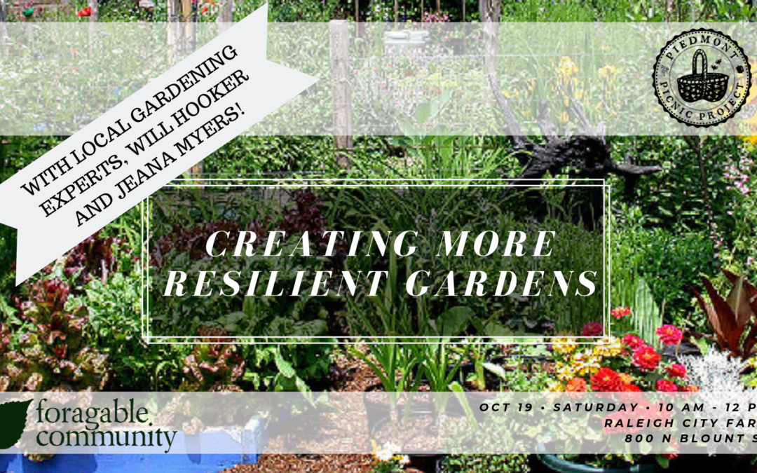 Piedmont Picnic Launches Foragable Raleigh with a Resilient Gardens Workshop Oct. 19th!